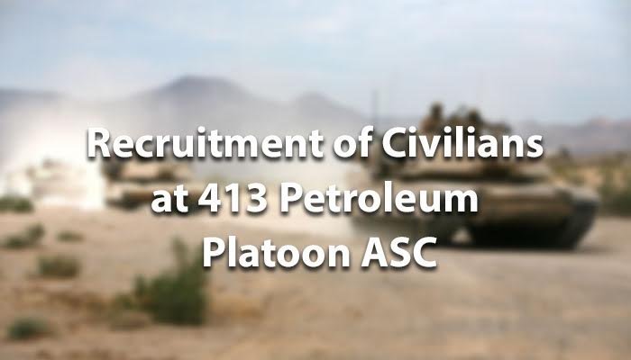  RECRUITMENT OF CIVILIANS AT 413 PETROLEUM PLATOON ASC
